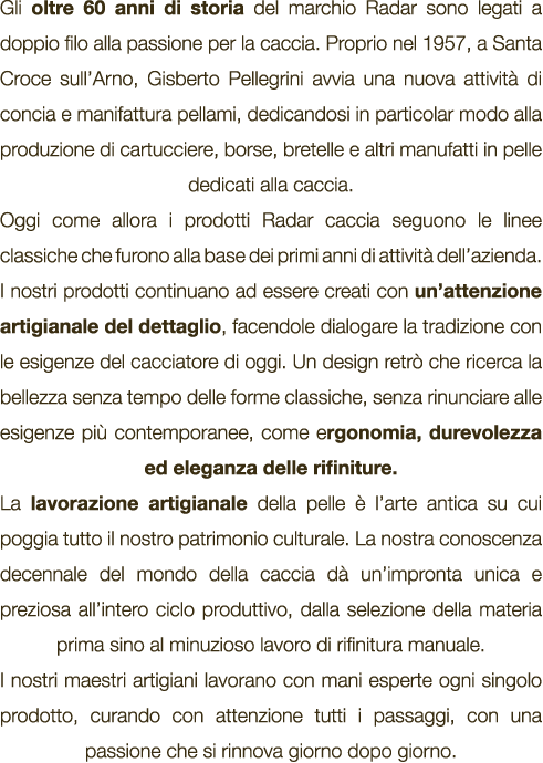 Gli oltre 60 anni di storia del marchio Radar sono legati a doppio filo alla passione per la caccia. Proprio nel 1957...