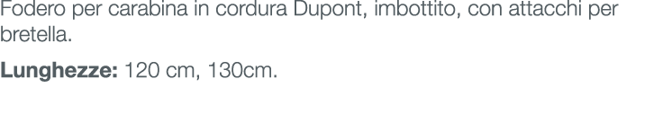 Fodero per carabina in cordura Dupont, imbottito, con attacchi per bretella. Lunghezze: 120 cm, 130cm.