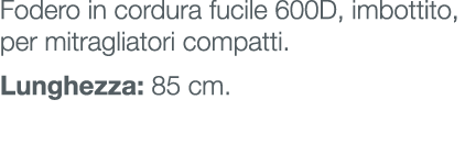 Fodero in cordura fucile 600D, imbottito, per mitragliatori compatti. Lunghezza: 85 cm.