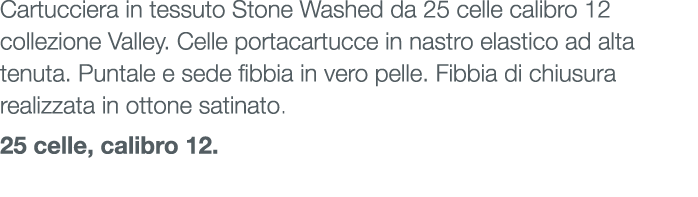 Cartucciera in tessuto Stone Washed da 25 celle calibro 12 collezione Valley. Celle portacartucce in nastro elastico ...