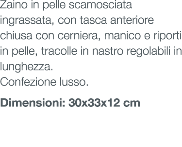Zaino in pelle scamosciata ingrassata, con tasca anteriore chiusa con cerniera, manico e riporti in pelle, tracolle i...