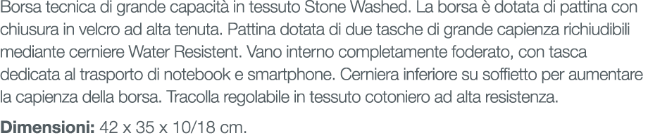 Borsa tecnica di grande capacit in tessuto Stone Washed. La borsa   dotata di pattina con chiusura in velcro ad alta...