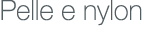 Pelle e nylon