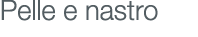 Pelle e nastro
