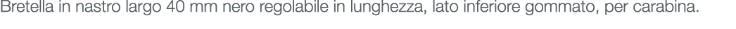 Bretella in nastro largo 40 mm nero regolabile in lunghezza, lato inferiore gommato, per carabina.