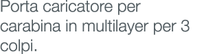 Porta caricatore per carabina in multilayer per 3 colpi.