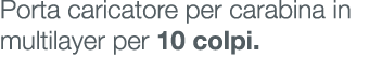 Porta caricatore per carabina in multilayer per 10 colpi.
