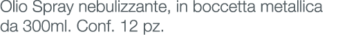 Olio Spray nebulizzante, in boccetta metallica da 300ml. Conf. 12 pz. 