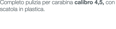 Completo pulizia per carabina calibro 4,5, con scatola in plastica.