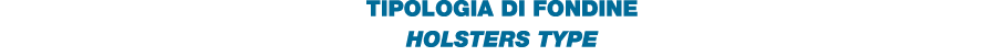 TIPOLOGIA DI FONDINE HOLSTERS TYPE