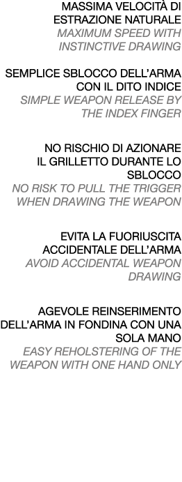 MASSIMA VELOCIT DI ESTRAZIONE NATURALE MAXIMUM SPEED WITH INSTINCTIVE DRAWING SEMPLICE SBLOCCO DELL’ARMA CON IL DITO...