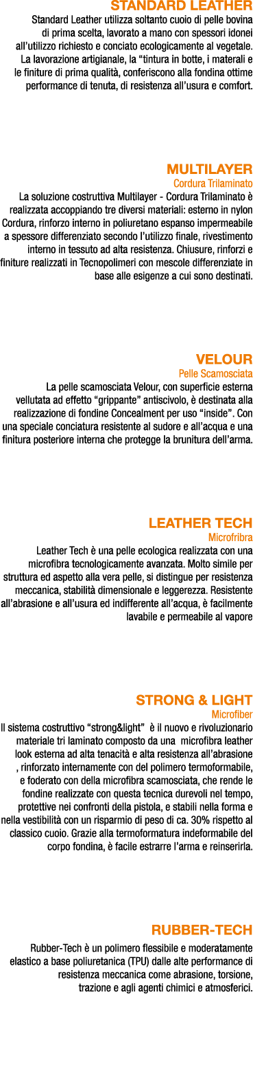 Standard Leather Standard Leather utilizza soltanto cuoio di pelle bovina di prima scelta, lavorato a mano con spesso...