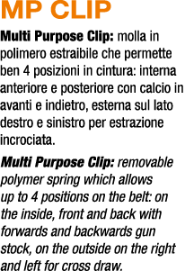 MP CLIP Multi Purpose Clip: molla in polimero estraibile che permette ben 4 posizioni in cintura: interna anteriore e...