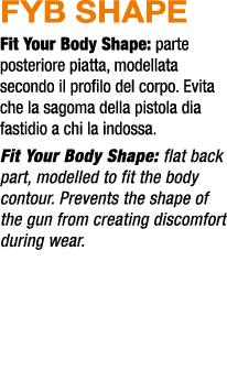 FYB SHAPE Fit Your Body Shape: parte posteriore piatta, modellata secondo il profilo del corpo. Evita che la sagoma d...