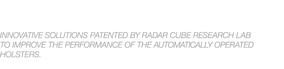 Soluzioni innovative brevettate dal laboratorio di ricerca Radar Cube per aumentare le performance delle fondine azio...
