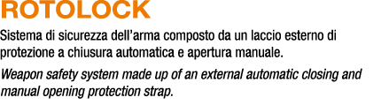 ROTOLOCK Sistema di sicurezza dell’arma composto da un laccio esterno di protezione a chiusura automatica e apertura ...