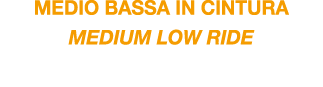 medio bassA in cintura MEDIUM LOW RIDE