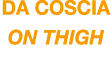DA COSCIA ON thigh