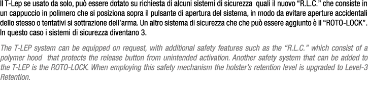Il T Lep se usato da solo, pu essere dotato su richiesta di alcuni sistemi di sicurezza quali il nuovo “R.L.C.” che ...