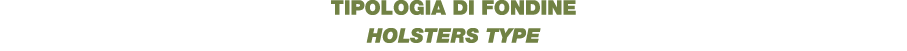 TIPOLOGIA DI FONDINE HOLSTERS TYPE