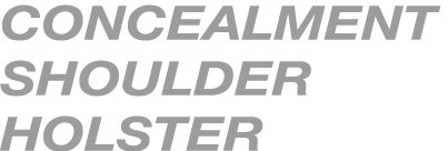 CONCEALMENT SHOULDER HOLSTER