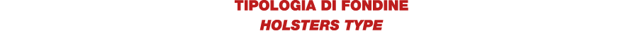 TIPOLOGIA DI FONDINE HOLSTERS TYPE