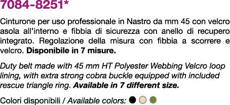 7084 8251* Cinturone per uso professionale in Nastro da mm 45 con velcro asola all’interno e fibbia di sicurezza con ...