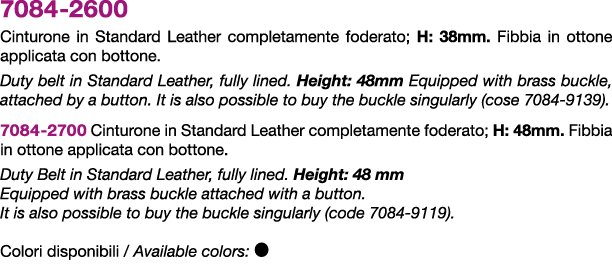 7084 2600 Cinturone in Standard Leather completamente foderato; H: 38mm. Fibbia in ottone applicata con bottone. Duty...