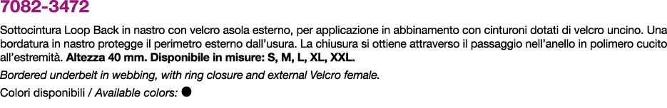 7082 3472 Sottocintura Loop Back in nastro con velcro asola esterno, per applicazione in abbinamento con cinturoni do...
