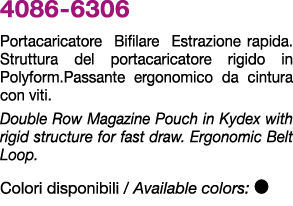 4086 6306 Portacaricatore Bifilare Estrazione rapida. Struttura del portacaricatore rigido in Polyform.Passante ergon...