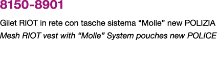8150 8901 Gilet RIOT in rete con tasche sistema “Molle” new POLIZIA Mesh RIOT vest with “Molle” System pouches new PO...