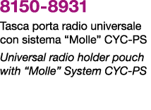 8150 8931 Tasca porta radio universale con sistema “Molle” CYC PS Universal radio holder pouch with “Molle” System CY...