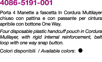 4086 5191 001 Porta 4 Manette a fascetta In Cordura Multilayer chiuso con pattina e con passante per cintura apribile...