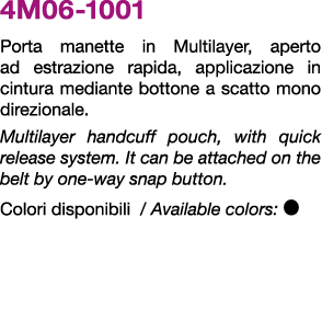 4M06 1001 Porta manette in Multilayer, aperto ad estrazione rapida, applicazione in cintura mediante bottone a scatto...