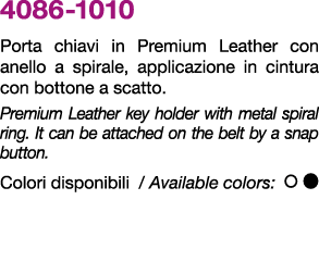 4086 1010 Porta chiavi in Premium Leather con anello a spirale, applicazione in cintura con bottone a scatto. Premium...