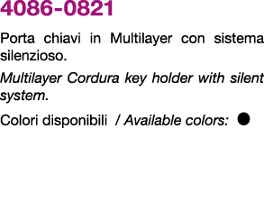 4086 0821 Porta chiavi in Multilayer con sistema silenzioso. Multilayer Cordura key holder with silent system. Colori...