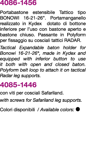 4086 1456 Portabastone estensibile Tattico tipo BONOWI 16 21 26”. Portamanganello realizzato in Kydex dotato di botto...