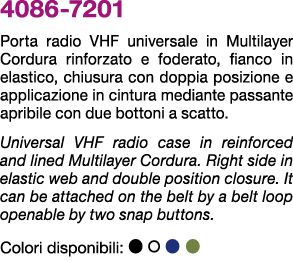 4086 7201 Porta radio VHF universale in Multilayer Cordura rinforzato e foderato, fianco in elastico, chiusura con do...