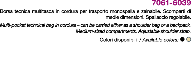 7061 6039 Borsa tecnica multitasca in cordura per trasporto monospalla e zainabile. Scomparti di medie dimensioni. Sp...
