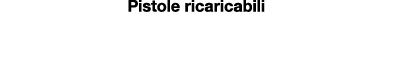 Pistole ricaricabili