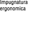 Impugnatura ergonomica