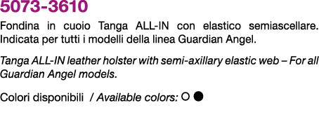 5073 3610 Fondina in cuoio Tanga ALL IN con elastico semiascellare. Indicata per tutti i modelli della linea Guardian...