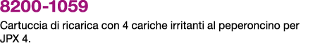 8200 1059 Cartuccia di ricarica con 4 cariche irritanti al peperoncino per JPX 4.