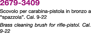 2679 3409 Scovolo per carabina pistola in bronzo a “spazzola”. Cal. 9 22 Brass cleaning brush for rifle pistol. Cal. ...