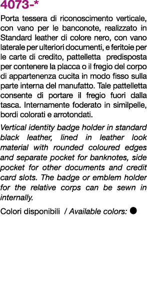 4073 * Porta tessera di riconoscimento verticale, con vano per le banconote, realizzato in Standard leather di colore...