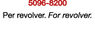 5096 8200 Per revolver. For revolver.