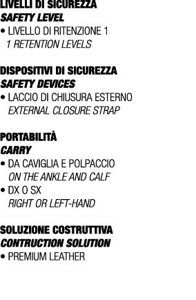 LIVELLI DI SICUREZZA SAFETY LEVEL • Livello di ritenzione 1 1 retention levels DISPOSITIVI DI SICUREZZA Safety device...