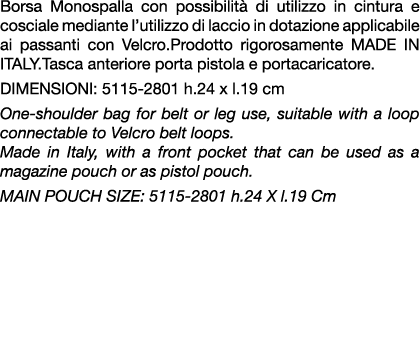Borsa Monospalla con possibilit di utilizzo in cintura e cosciale mediante l’utilizzo di laccio in dotazione applica...