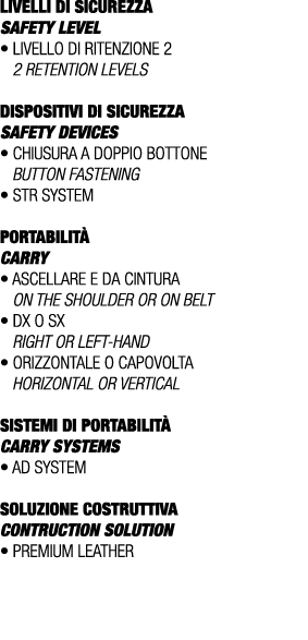 LIVELLI DI SICUREZZA SAFETY LEVEL • Livello di ritenzione 2 2 retention levels DISPOSITIVI DI SICUREZZA Safety device...