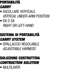 PORTABILIT CARRY • Ascellare verticale Vertical under arm position • Dx o Sx Right or left hand SISTEMA DI PORTABILI...
